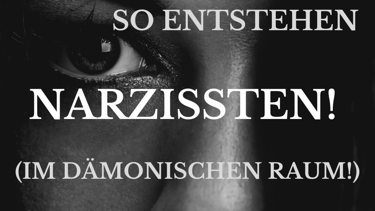 Die dämonische Komponente bei der Erschaffung der Narzissten!