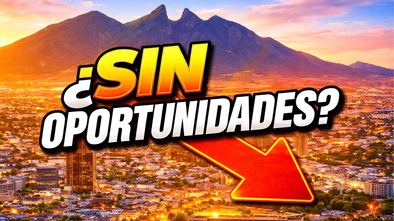 Monterrey ya NO es una ciudad de OPORTUNIDADES ¿o sí?