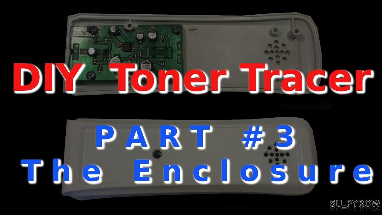 How to build a DIY Induction Probe / Toner Signal Tracer Part #3  - The Enclosure  #16 SU_PYROW