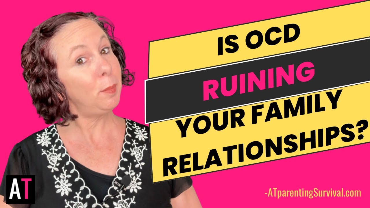 Is OCD Ruining Your Family Relationships?