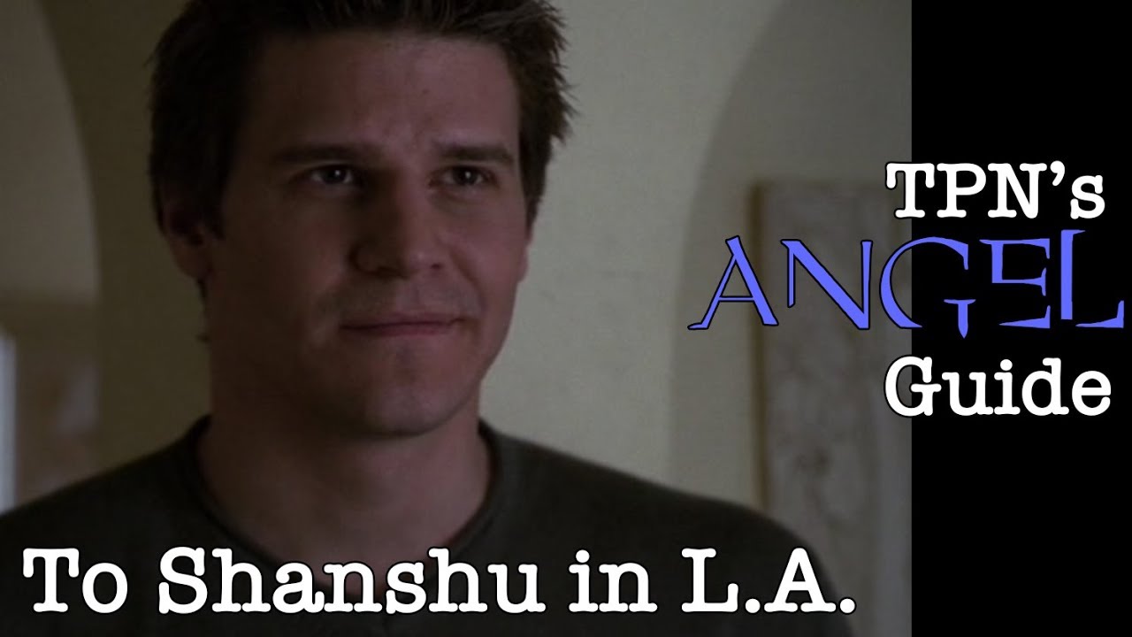 To Shanshu in L.A. • S01E22 • TPN’s Angel Guide