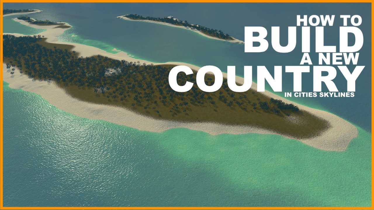 How To Build A New Country in Cities Skylines