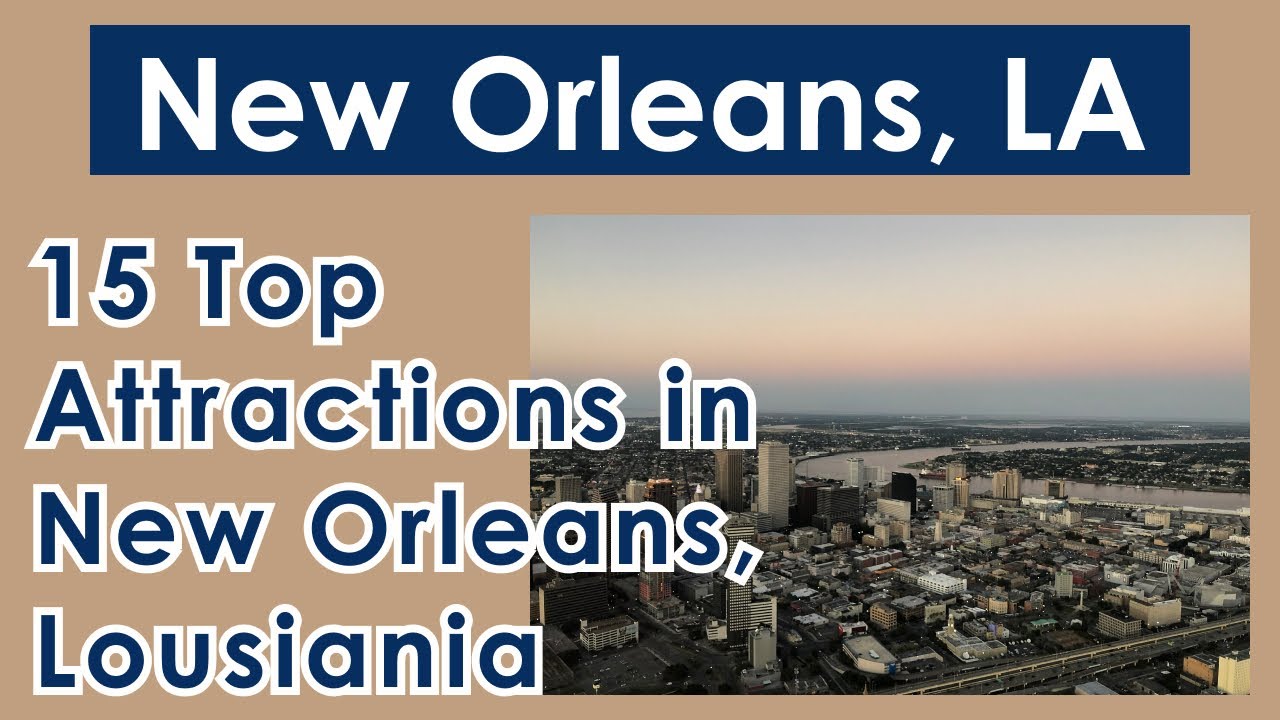 15 Top Attractions In New Orleans 2022