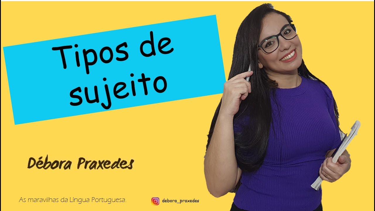 Tipos de sujeito| Débora Praxedes
