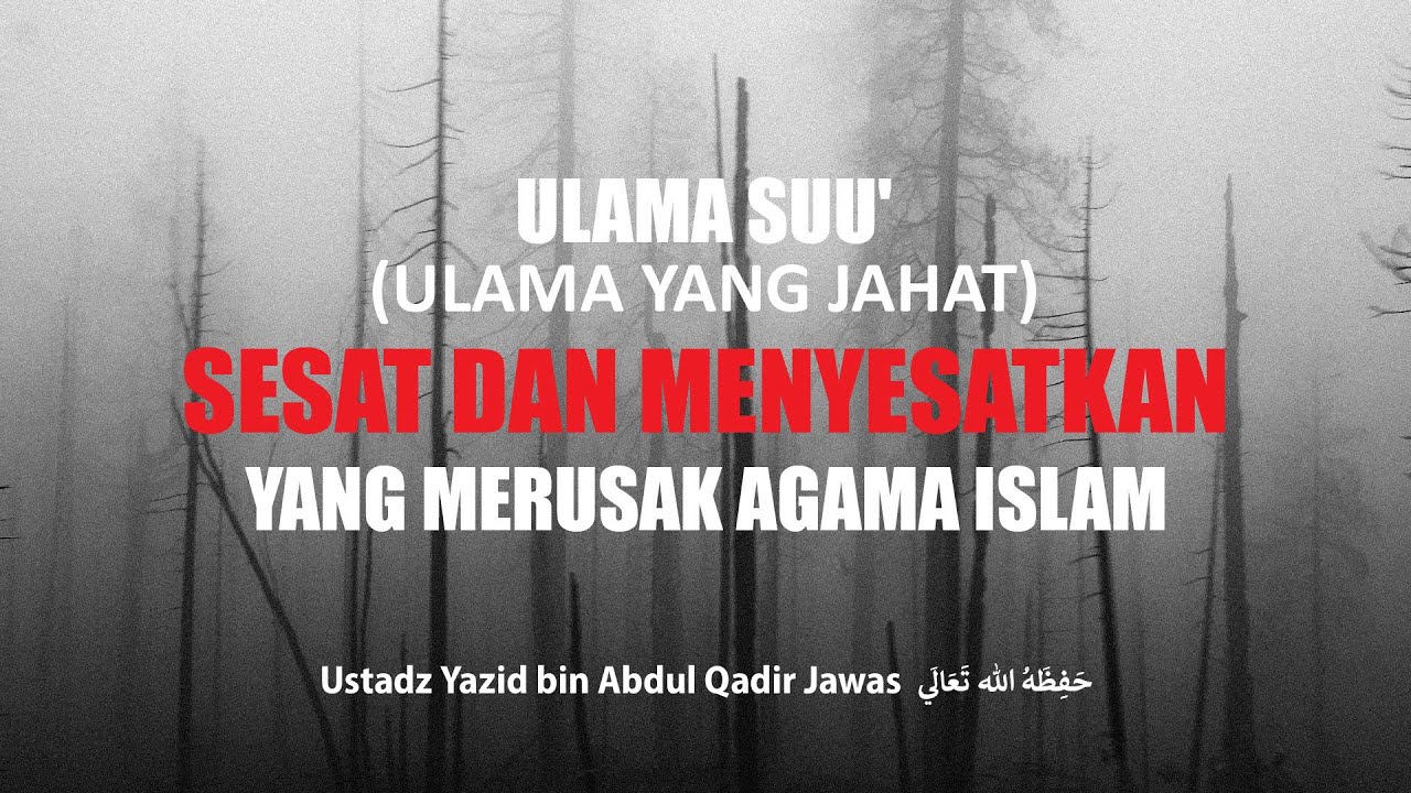 Ulama Suu’ (Ulama yang Jahat) Sesat dan Menyesatkan yang Merusak Agama Islam