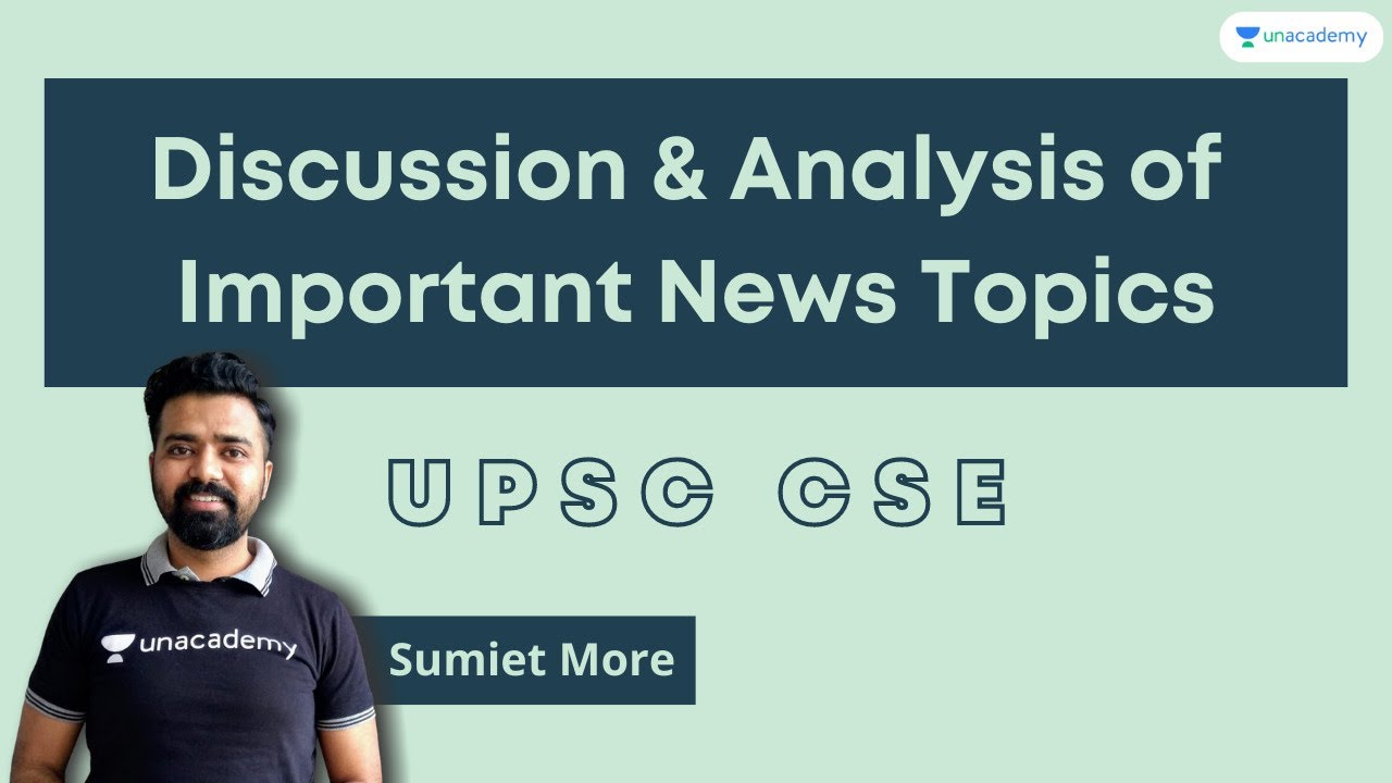 Discussion and Analysis of Important News Topics | UPSC CSE | Sumiet More