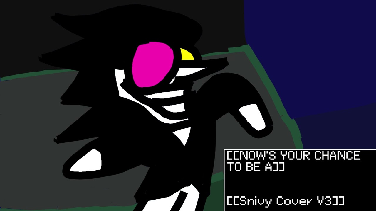 [[NOW'S YOUR CHANCE TO BE A]] (Snivy Cover) (V3)