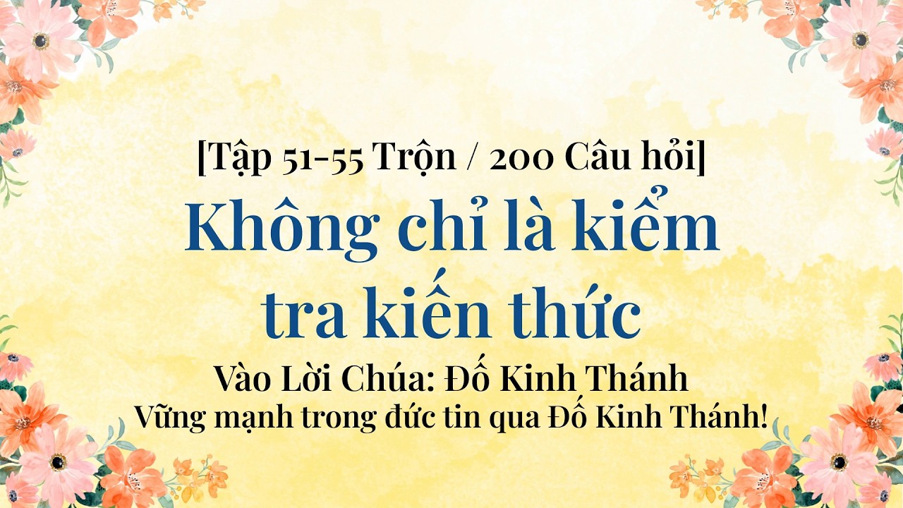 Địa danh Kinh Thánh: thử thách địa lý 200 câu - Tập 51–55 Tuyển Tập Ngẫu Nhiên