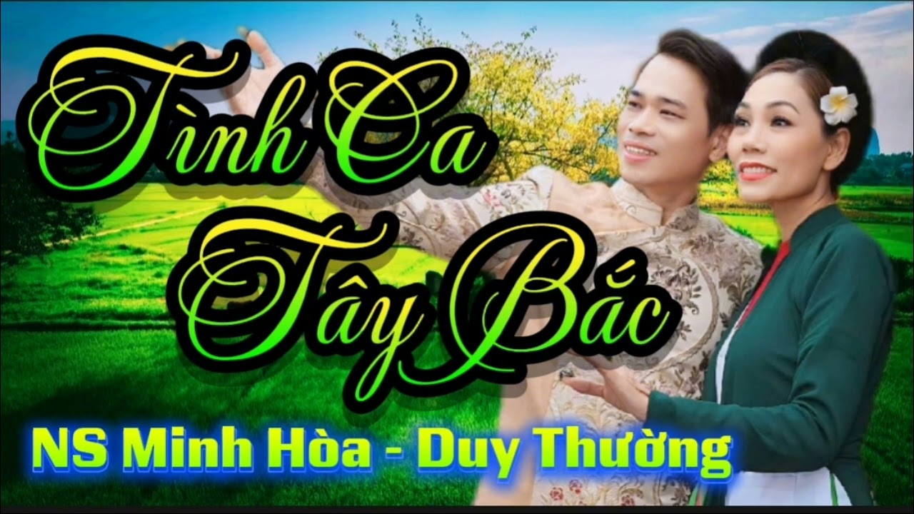 Tình Ca Tây Bắc - NS Minh Hòa - Duy Thưởng 