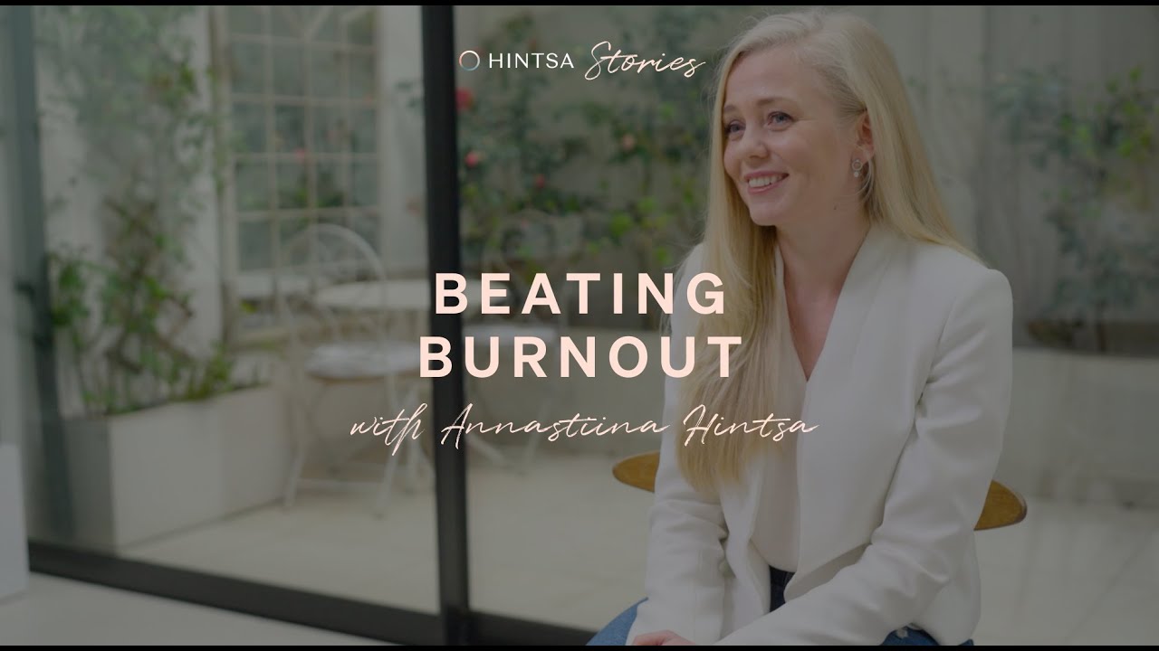 Overcoming Burnout – Hintsa Stories With Annastiina Hintsa