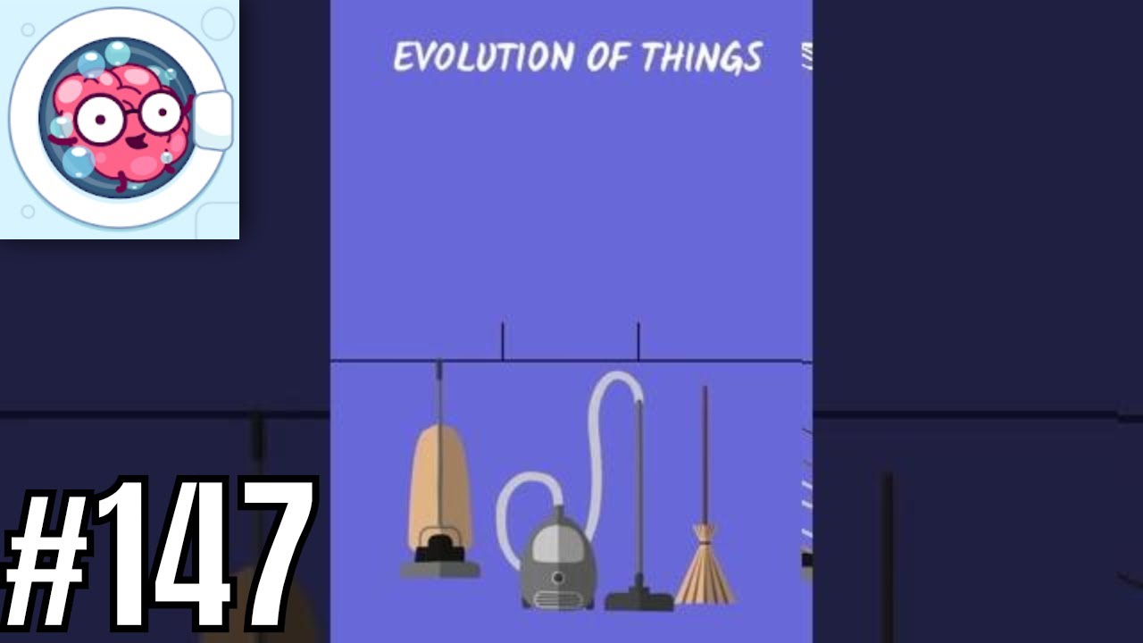 Brain Wash Level 147 answer - Evolution of things Solution Walkthrough