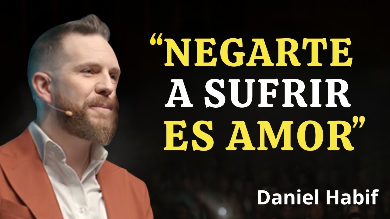El AMOR PROPIO INIMAGINABLE Emerge Cuando Te Niegas A Sufrir Más | Daniel Habif