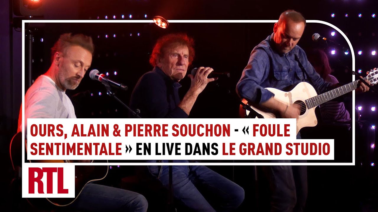 Alain Souchon, Pierre Souchon & Ours - Foule sentimentale (Live) Le Grand Studio RTL