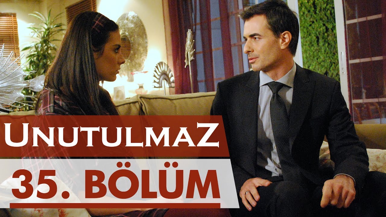 Unutulmaz 35. Bölüm @unutulmaz
