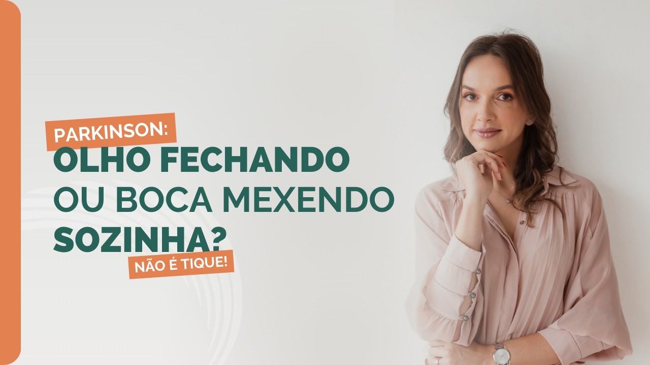 Parkinson: Olho fechando ou boca mexendo sozinha? (Não é tique!)