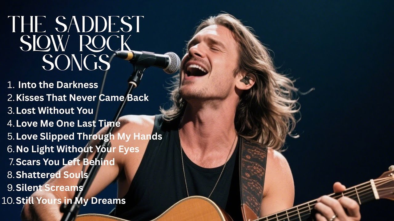 the saddest slow rock songs | heartbreaking and emotional slow rock ballads