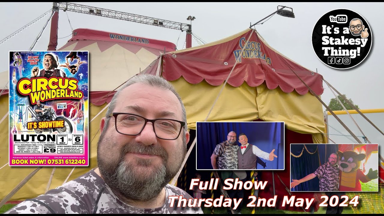 Circus Wonderland Full Show, Stockwood Park Luton 2nd May 2024 #itsastakesything