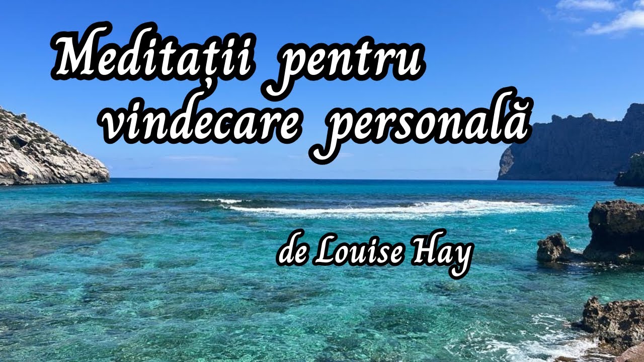 Meditații pentru vindecare personală- de Louise Hay