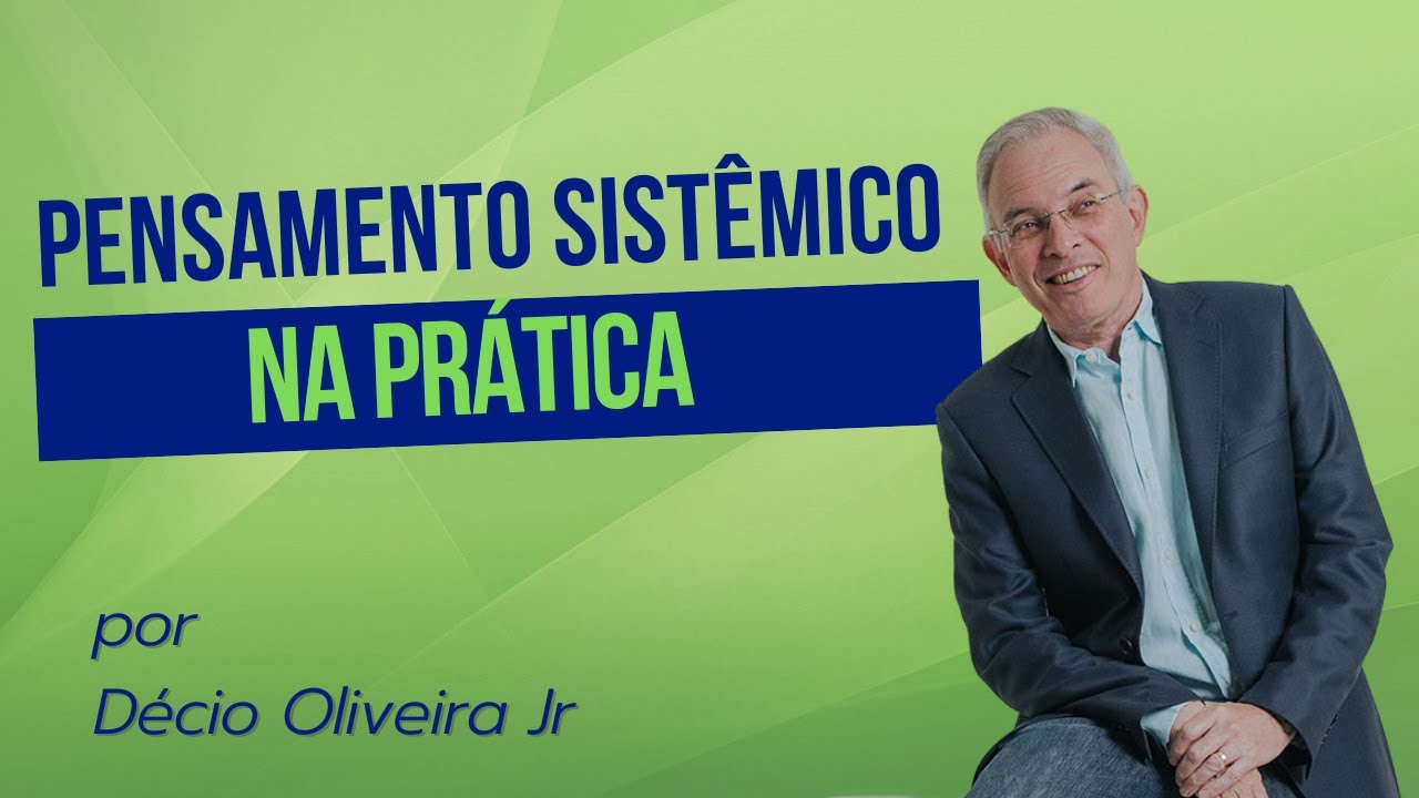 Pensamento sistêmico na prática | por Décio Fábio de Oliveira Jr