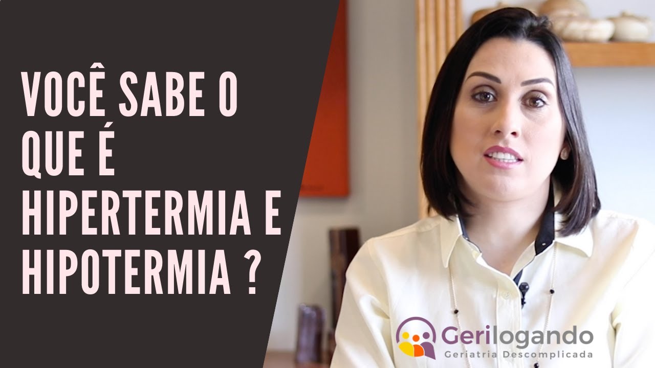 Voc&ecirc; sabe o que &eacute; hipertermia e hipotermia? Parte 1