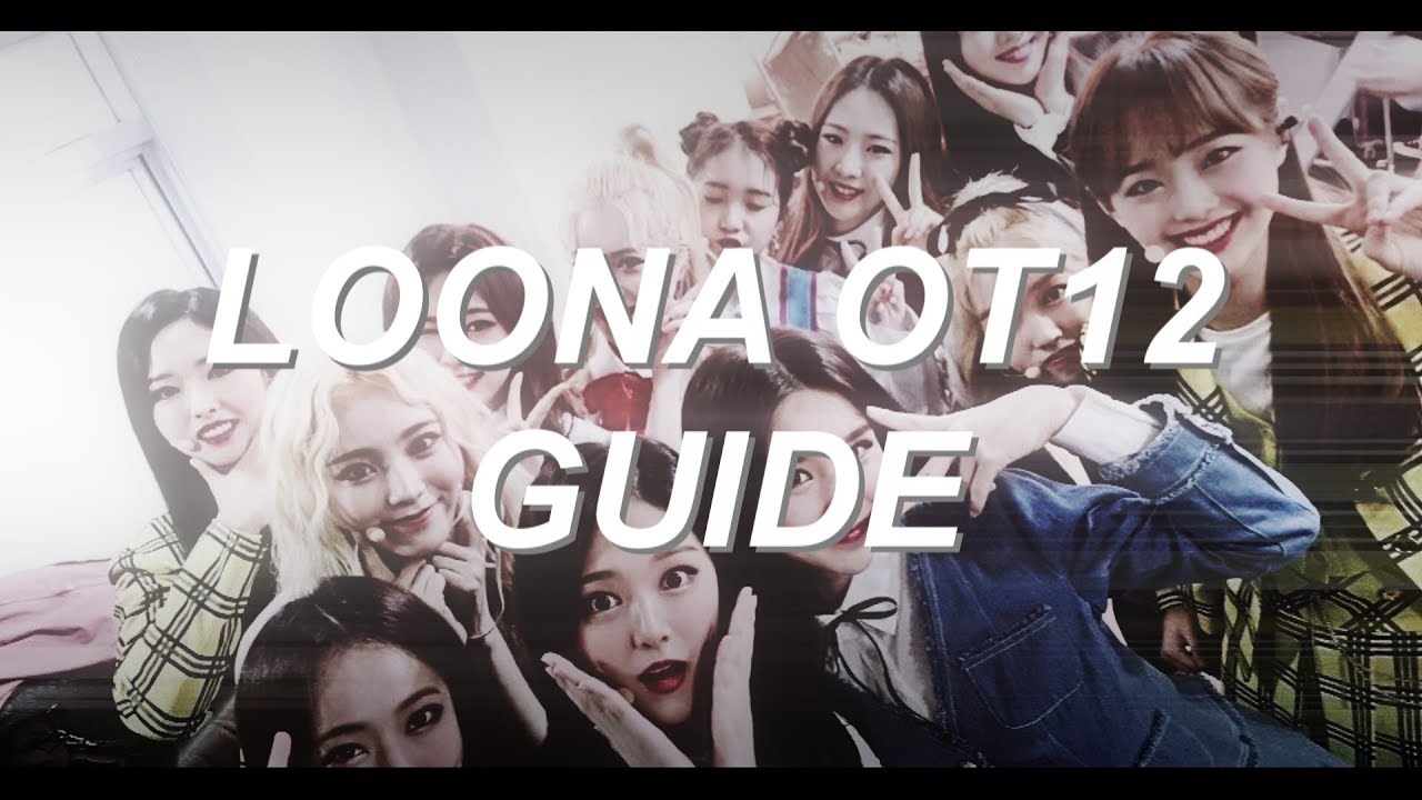 » UNHELPFUL GUIDE TO LOONA « 「LOONA OT12」