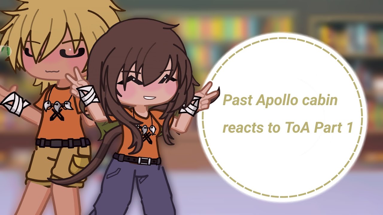 •Past Apollo cabin reacts to ToA• Part 1
