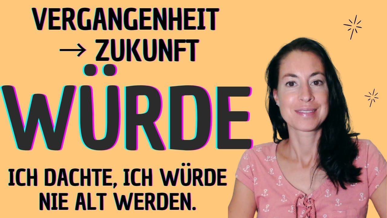 In der VERGANGENHEIT über die ZUKUNFT sprechen mit WÜRDE (Konjunktiv II - DaF B2/C1/C2)