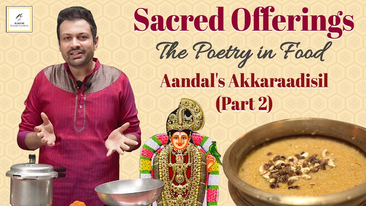 Sacred Offerings-The Poetry in Food | Aandal's Akkaraadisil (Part 2) | Thematic Cookery Presentation