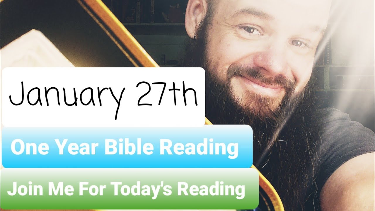 January 27th, One Year Bible Reading by Ardee..
