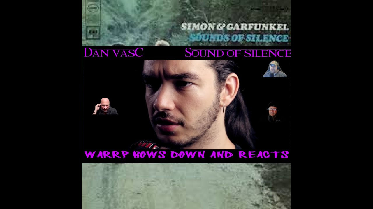 DOES DAN VASC SILENCE THEM ALL?!  WARRP Reacts to Sound of Silence