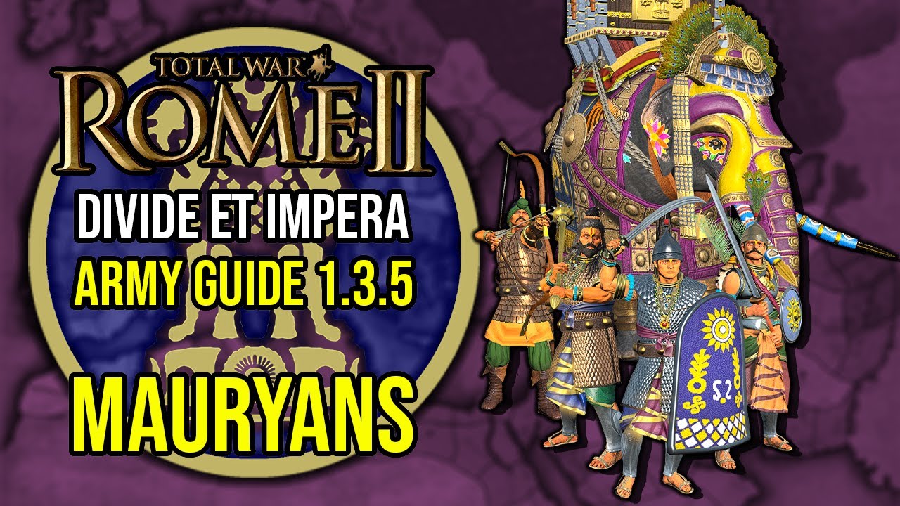 Mauryan Army Guide (1.3.5)  - ROME 2 Total War ~ Factional Army Guide [Divide Et Impera] #12