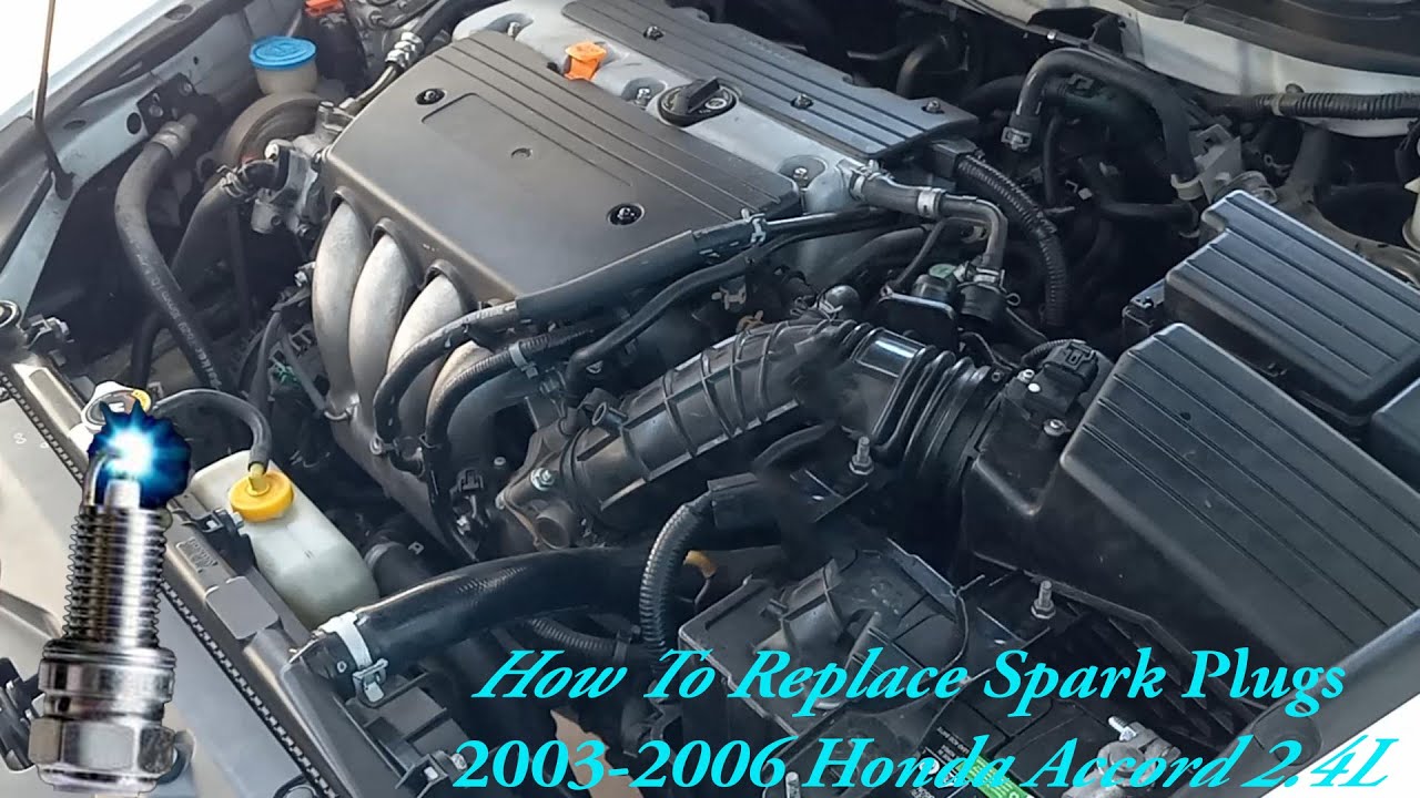 How To Change Spark Plugs On A Honda Accord 2.4L 2003-2006