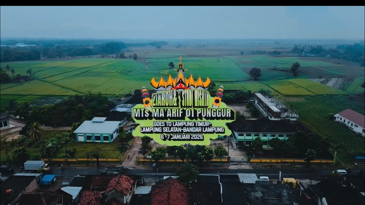 ZIAROH & STUDI WISATA MTS MA’ARIF 01 PUNGGUR GOES TO LAMPUNG TIMUR LAMPUNG SELATAN BANDAR LAMPUNG