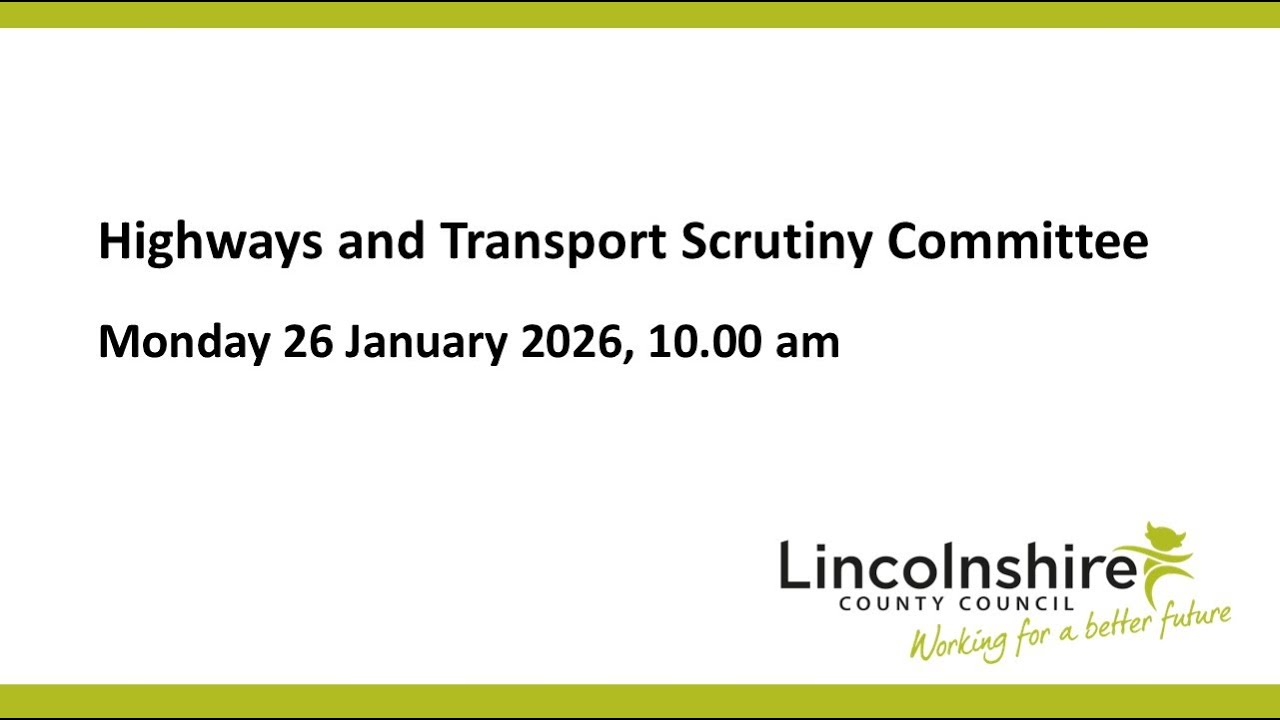 Lincolnshire County Council – Highways and Transport Scrutiny Committee – 26 January 2026