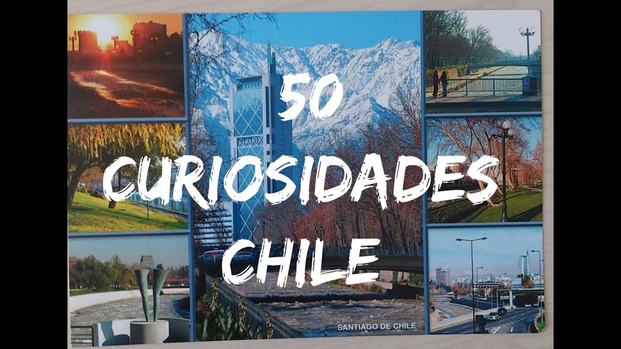 50 CURIOSIDADES SOBRE O CHILE