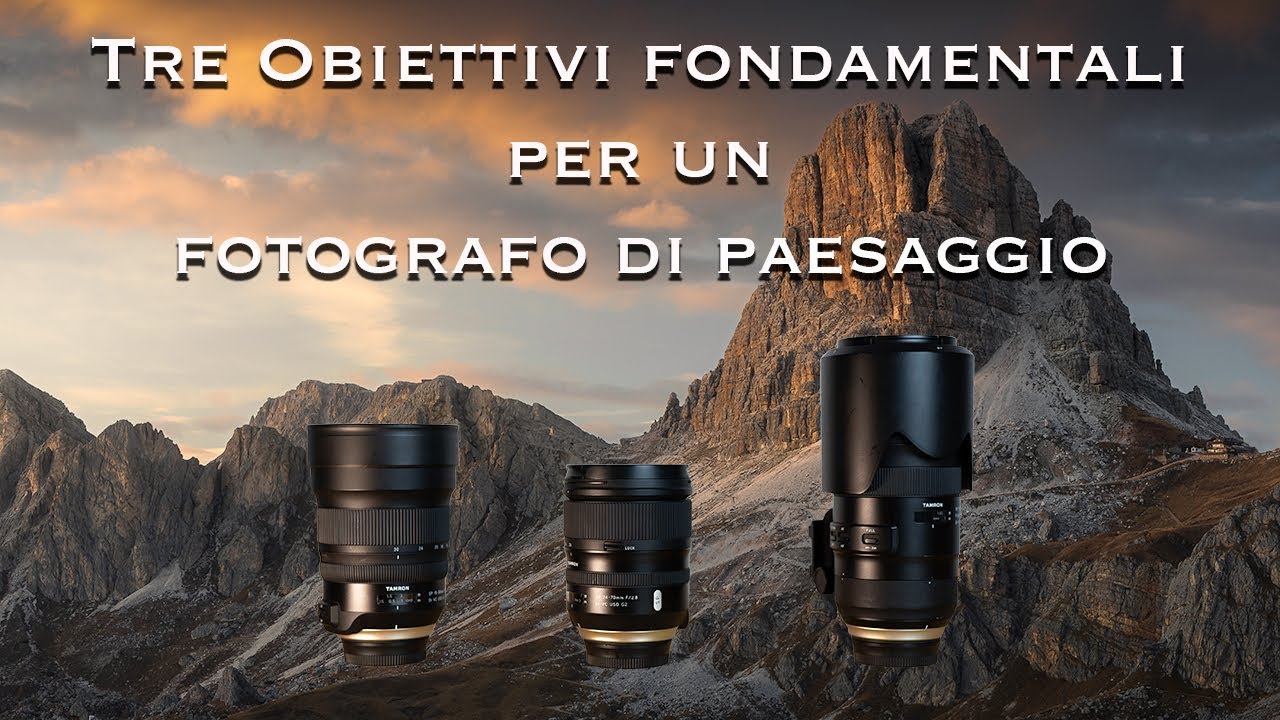 I TRE OBIETTIVI di cui hai bisogno per la Fotografia di Paesaggio | Landscape Photography