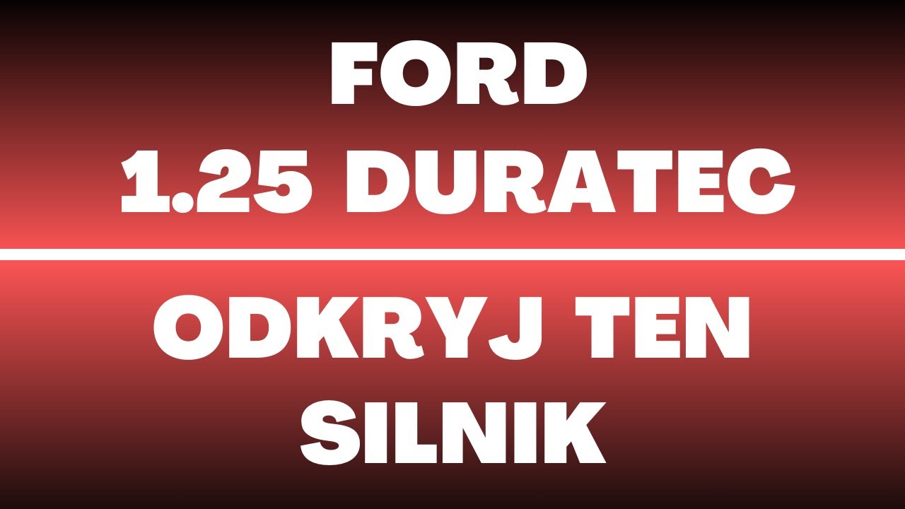 Silnik Ford 1.25 Duratec - opinie, usterki, wady, zalety, recenzja, konstrukcja, olej, rozrząd