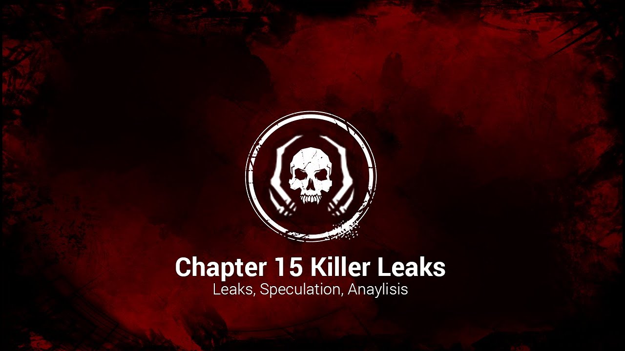 Dead By Daylight - Chapter 15 Killer Leaks, Speculation & Analysis!
