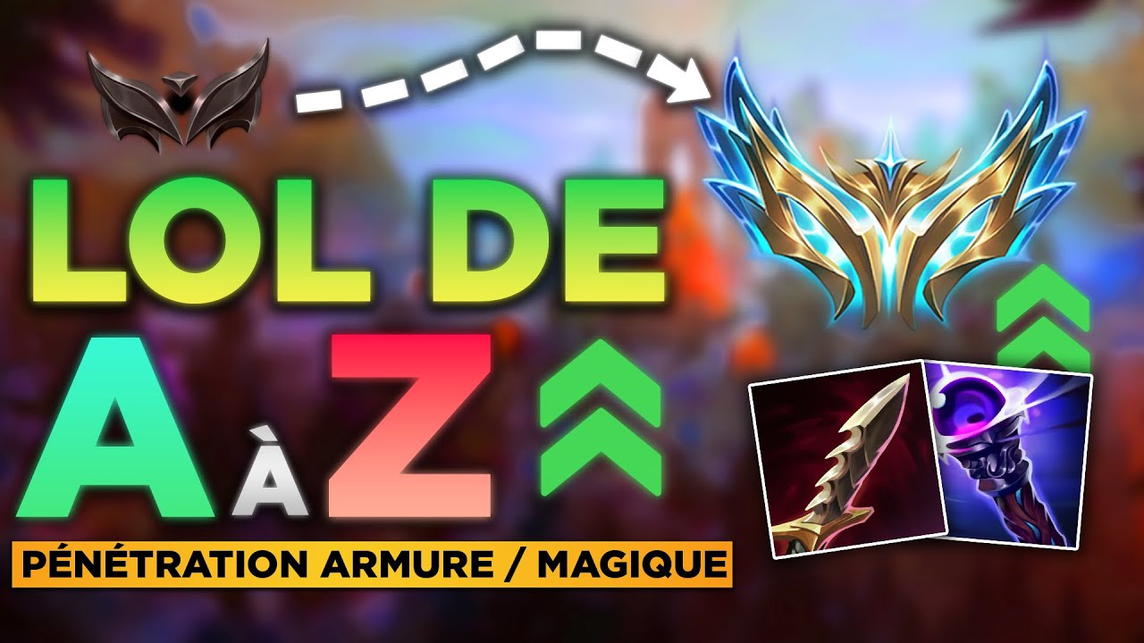 LOL DE A à Z - GUIDE PÉNÉTRATION ARMURE / MAGIQUE ET LÉTALITÉ