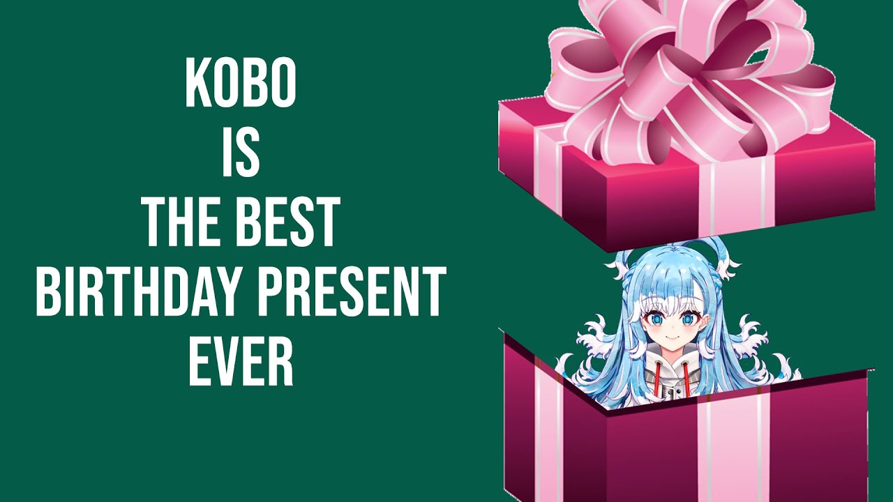 Kobo is The Best Birthday Present Ever || Kobo Kanaeru | #kobo #kobo_kanaeru