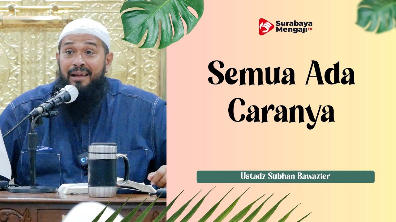 Semua Ada Caranya - Ustadz Subhan Bawazier