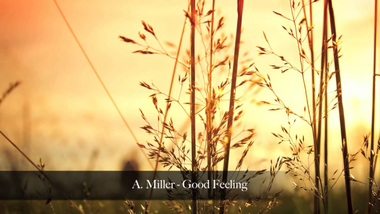 A.  Miller - Good Feeling