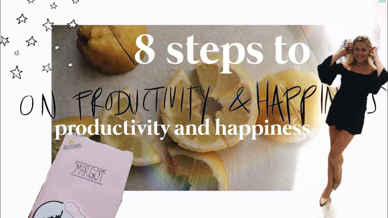 8 Steps to Becoming More Productive and HAPPY | Margot Lee