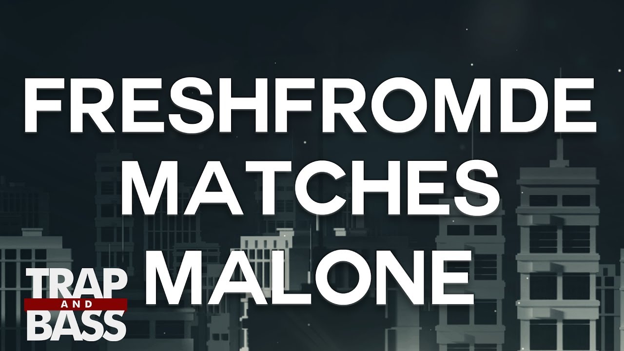 FreshfromDE - Matches Malone