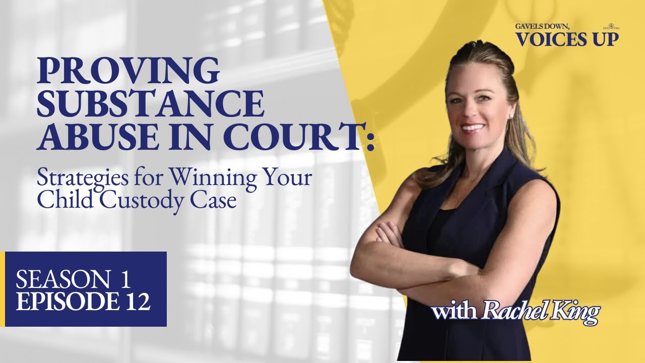Proving Substance Abuse in Court: Strategies for Winning Your Child Custody Case | Part 1