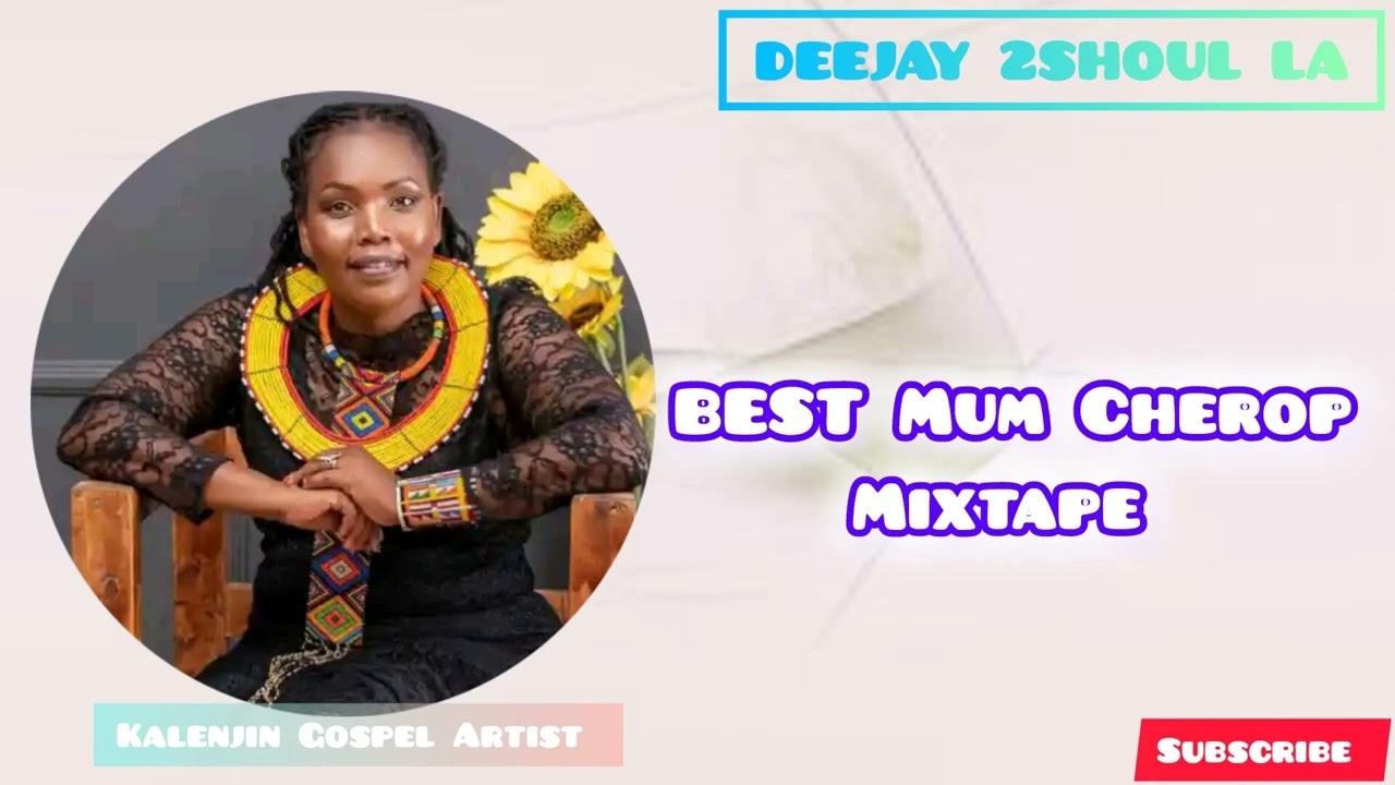 Mum Cherop Mix2025/Best Of@mumcheropofficial Mixtape/Best of Mum Cherop Kalenjin Gospel Mix