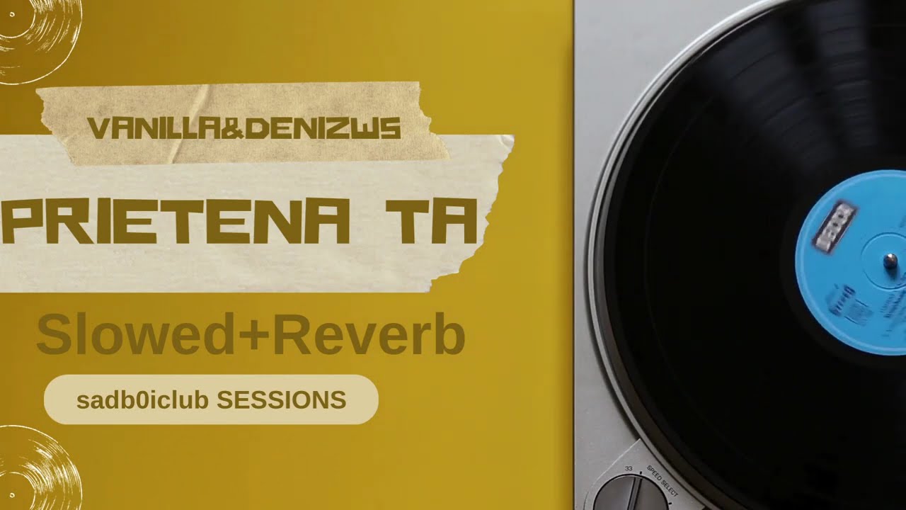VANILLA & DENIZWS- PRIETENA TA (Slowed+Reverb)