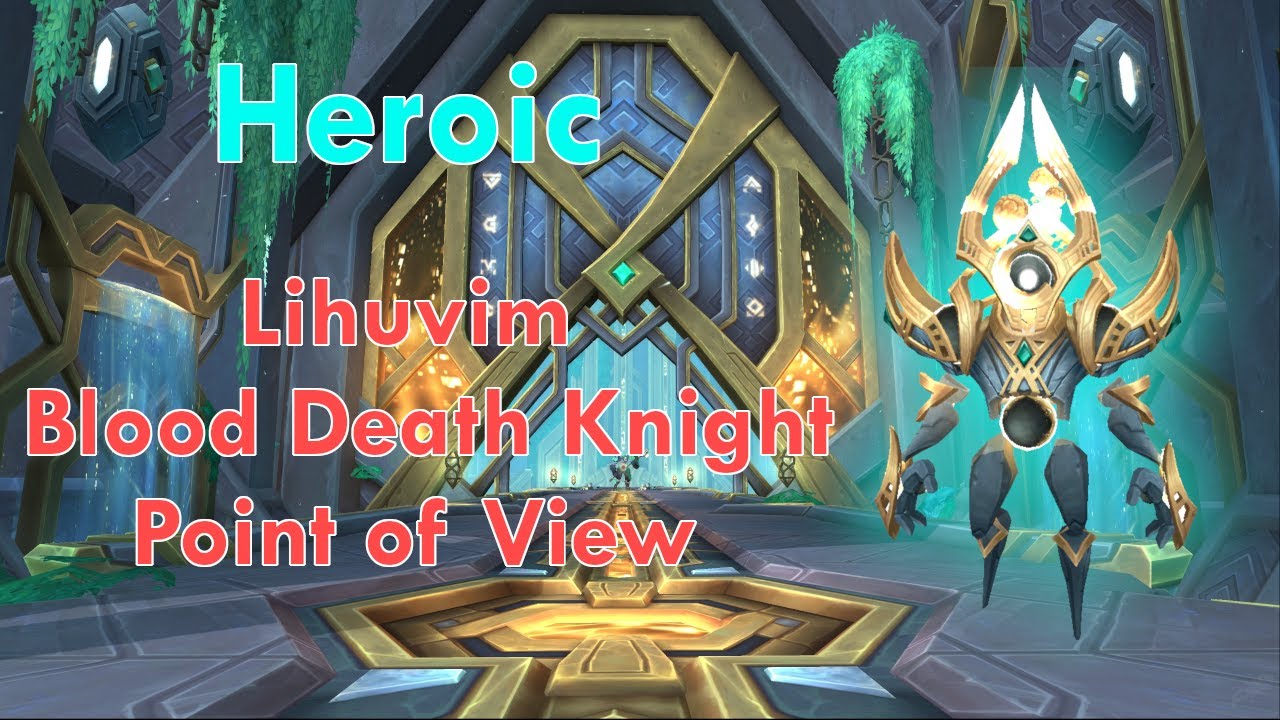 Lihuvim Heroic - Blood Death Knight Tank PoV