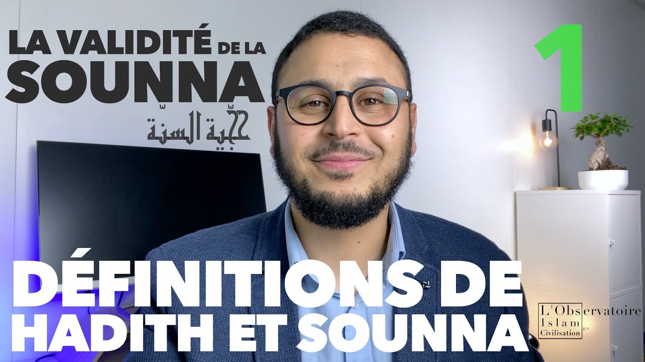Définition de Hadith et de Sounna - EP 1- La validité de la Sounna