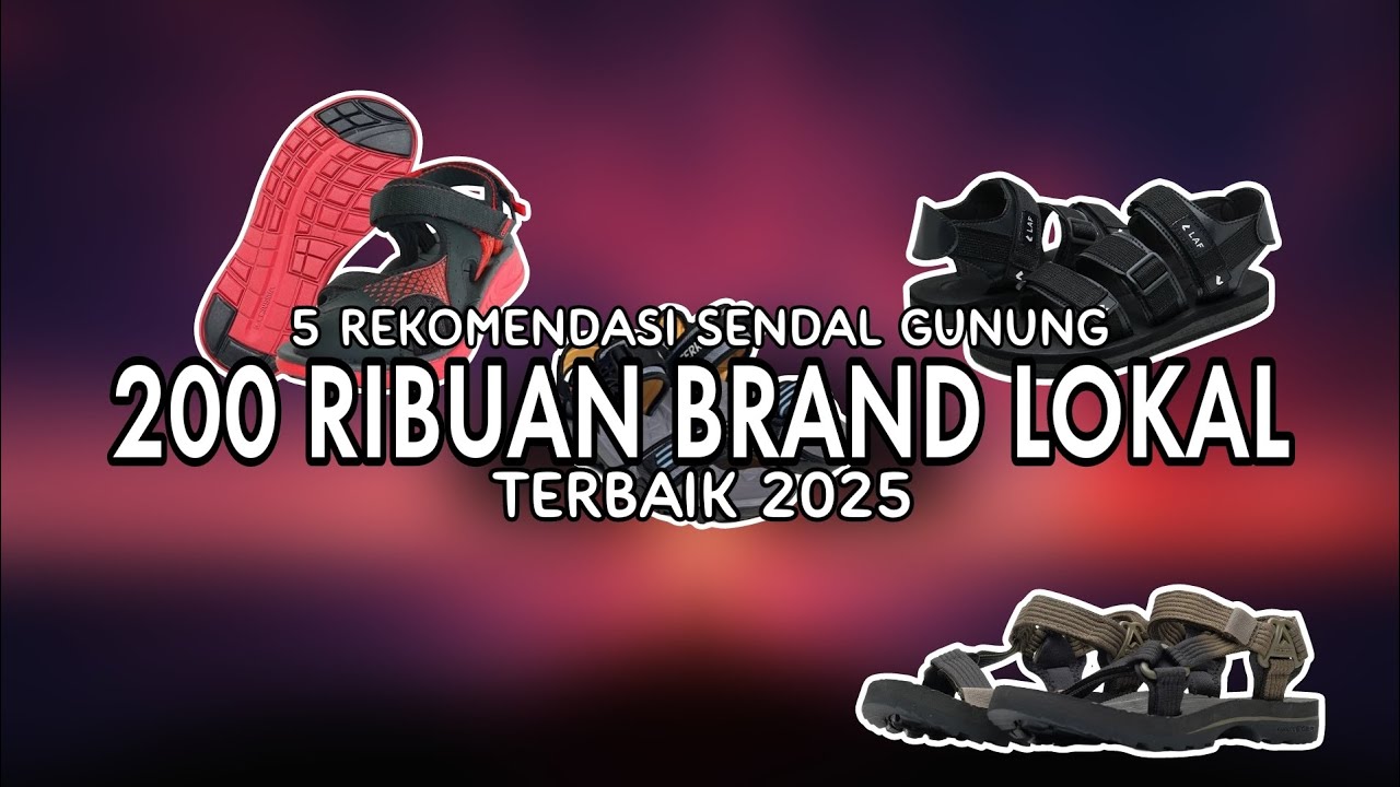 7 Rekomendasi Sandal Gunung 200 Ribuan Brand Lokal Terbaik 2025